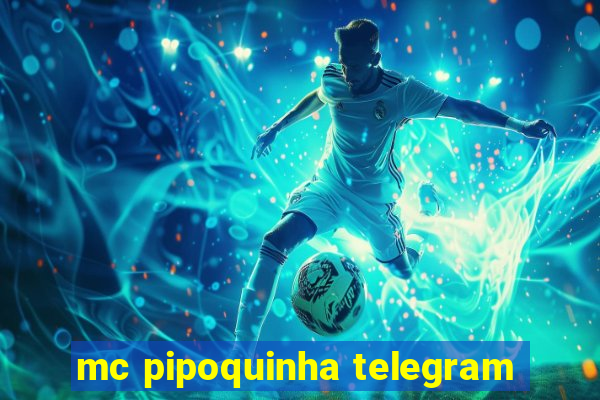 mc pipoquinha telegram